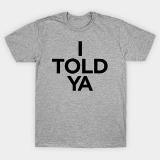 I TOLD YA  |  Challengers T-Shirt